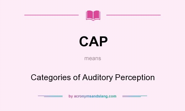 What does CAP mean? It stands for Categories of Auditory Perception