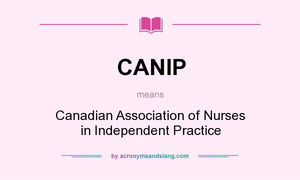 What does CANIP mean? It stands for Canadian Association of Nurses in Independent Practice