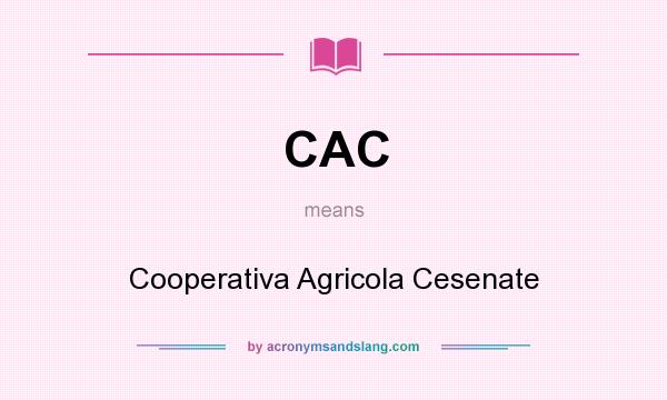 What does CAC mean? It stands for Cooperativa Agricola Cesenate