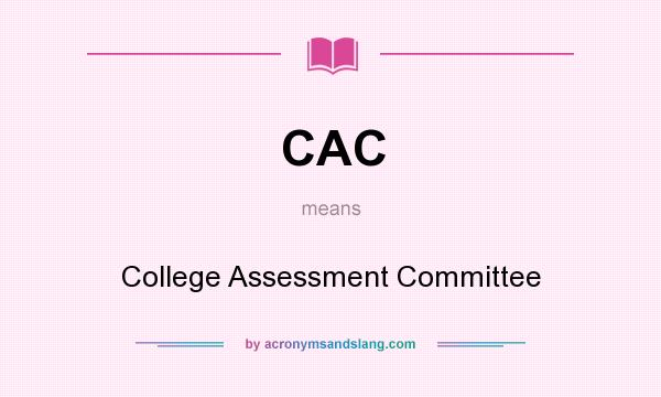 What does CAC mean? It stands for College Assessment Committee