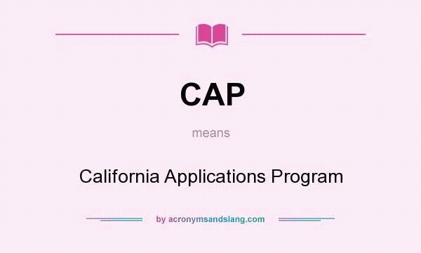 What does CAP mean? It stands for California Applications Program