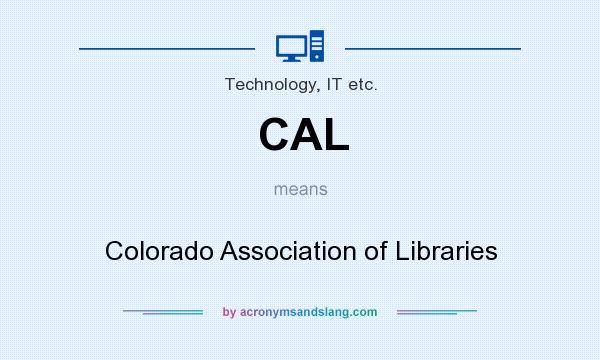 What does CAL mean? It stands for Colorado Association of Libraries