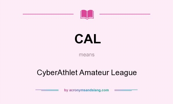 What does CAL mean? It stands for CyberAthlet Amateur League