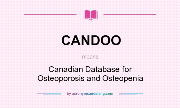 What does CANDOO mean? It stands for Canadian Database for Osteoporosis and Osteopenia