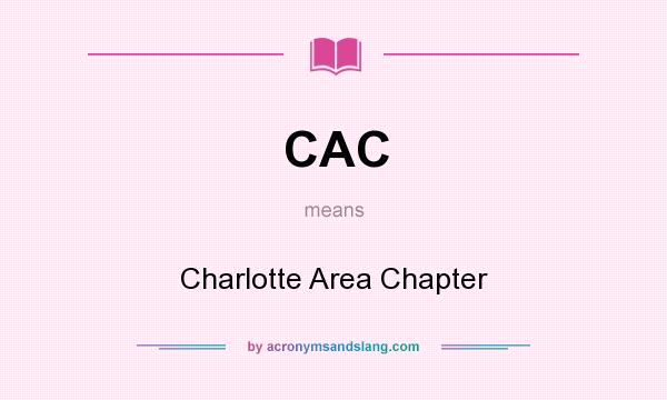 What does CAC mean? It stands for Charlotte Area Chapter