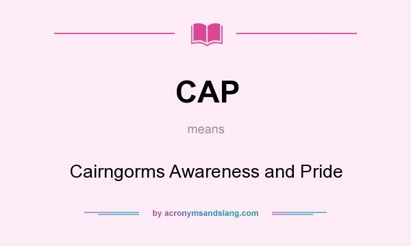 What does CAP mean? It stands for Cairngorms Awareness and Pride