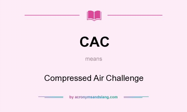What does CAC mean? It stands for Compressed Air Challenge