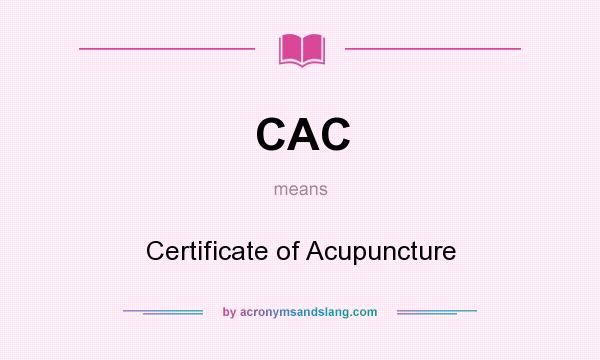 What does CAC mean? It stands for Certificate of Acupuncture