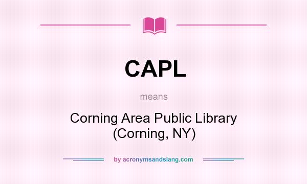 What does CAPL mean? It stands for Corning Area Public Library (Corning, NY)