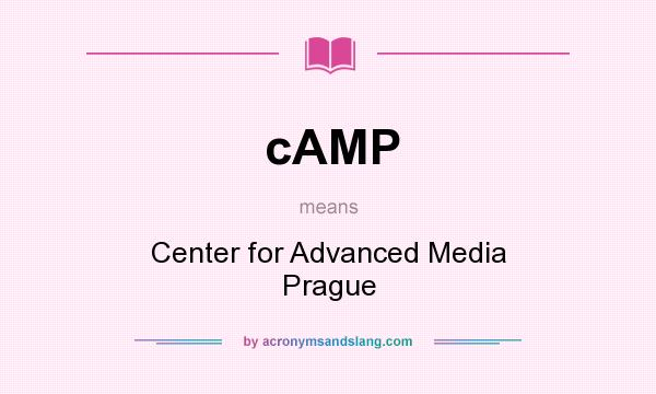What does cAMP mean? It stands for Center for Advanced Media Prague