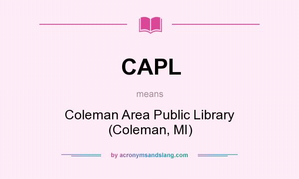 What does CAPL mean? It stands for Coleman Area Public Library (Coleman, MI)