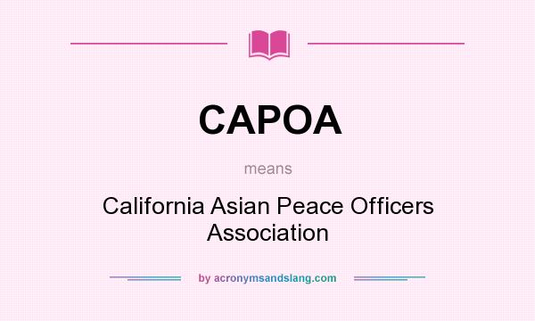 What does CAPOA mean? It stands for California Asian Peace Officers Association