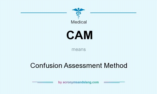 What does CAM mean? It stands for Confusion Assessment Method
