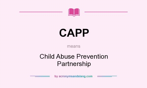 What does CAPP mean? It stands for Child Abuse Prevention Partnership