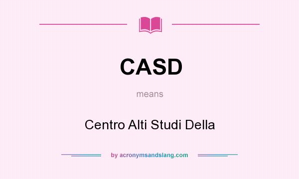 What does CASD mean? It stands for Centro Alti Studi Della