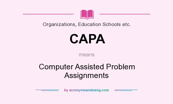 What does CAPA mean? It stands for Computer Assisted Problem Assignments