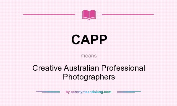 What does CAPP mean? It stands for Creative Australian Professional Photographers