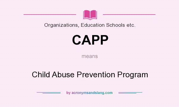 What does CAPP mean? It stands for Child Abuse Prevention Program