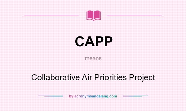 What does CAPP mean? It stands for Collaborative Air Priorities Project