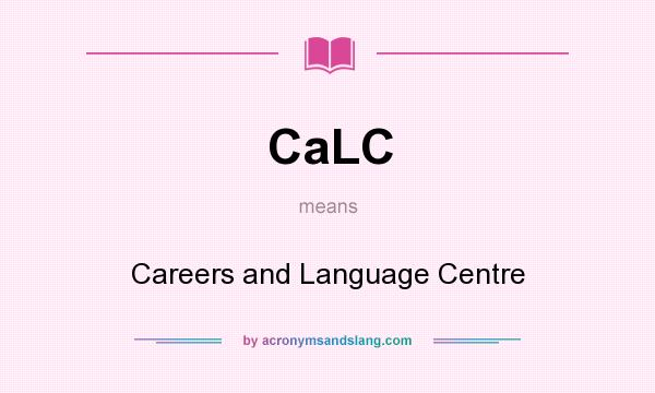 CaLC Careers And Language Centre In Undefined By AcronymsAndSlang