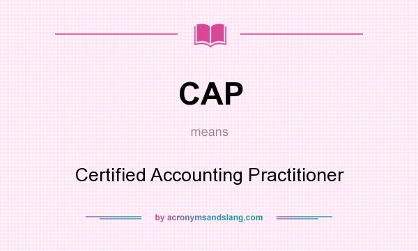 What does CAP mean? It stands for Certified Accounting Practitioner