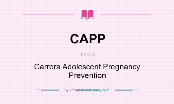 What does CAPP mean? It stands for Carrera Adolescent Pregnancy Prevention