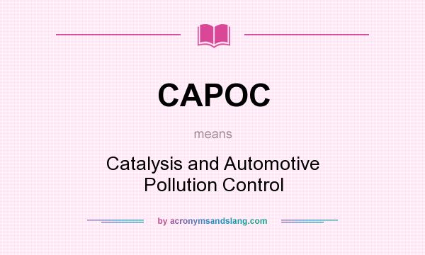 What does CAPOC mean? It stands for Catalysis and Automotive Pollution Control