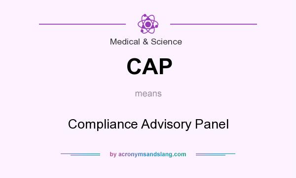 What does CAP mean? It stands for Compliance Advisory Panel