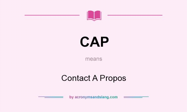 What does CAP mean? It stands for Contact A Propos