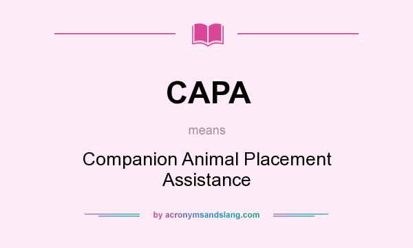 What does CAPA mean? It stands for Companion Animal Placement Assistance