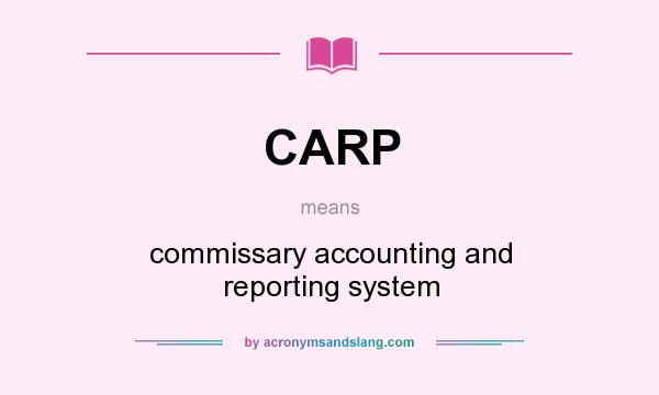 What does CARP mean? It stands for commissary accounting and reporting system