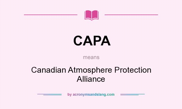 What does CAPA mean? It stands for Canadian Atmosphere Protection Alliance