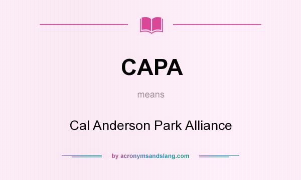 What does CAPA mean? It stands for Cal Anderson Park Alliance