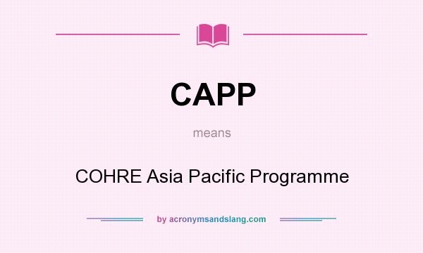 What does CAPP mean? It stands for COHRE Asia Pacific Programme