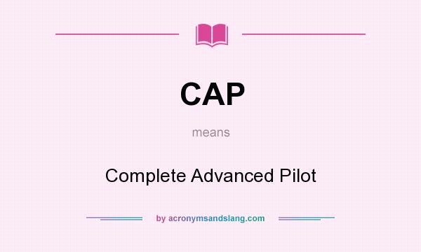 What does CAP mean? It stands for Complete Advanced Pilot