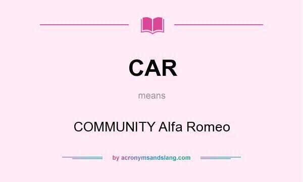 What does CAR mean? It stands for COMMUNITY Alfa Romeo