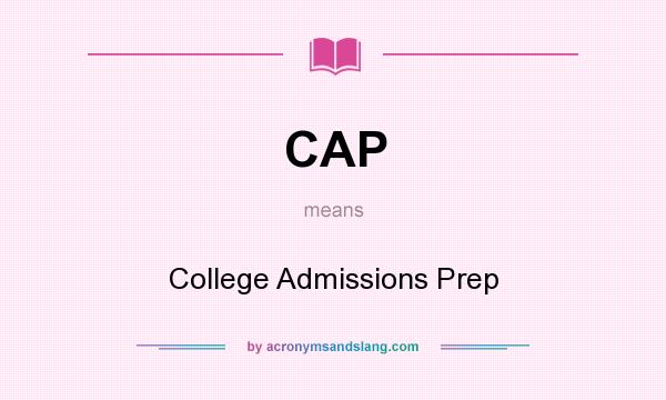 What does CAP mean? It stands for College Admissions Prep
