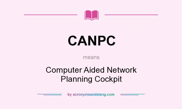 What does CANPC mean? It stands for Computer Aided Network Planning Cockpit