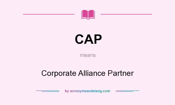 What does CAP mean? It stands for Corporate Alliance Partner