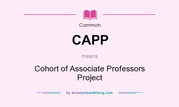 What does CAPP mean? It stands for Cohort of Associate Professors Project
