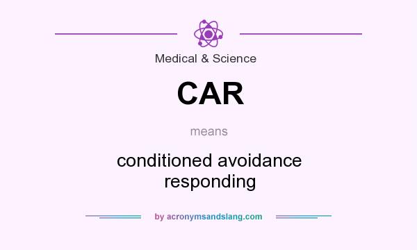 What does CAR mean? It stands for conditioned avoidance responding