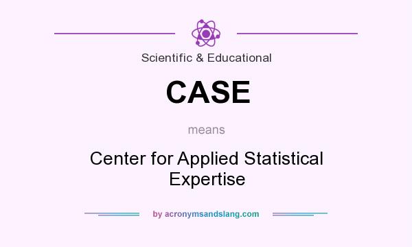 What does CASE mean? It stands for Center for Applied Statistical Expertise