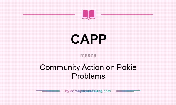 What does CAPP mean? It stands for Community Action on Pokie Problems