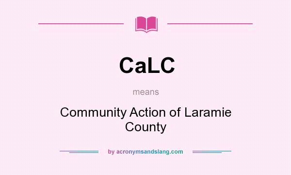 What does CaLC mean? It stands for Community Action of Laramie County
