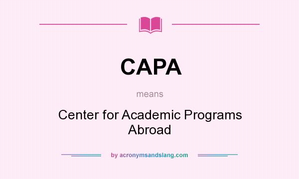 What does CAPA mean? It stands for Center for Academic Programs Abroad
