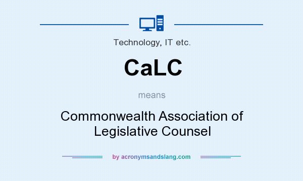 What does CaLC mean? It stands for Commonwealth Association of Legislative Counsel