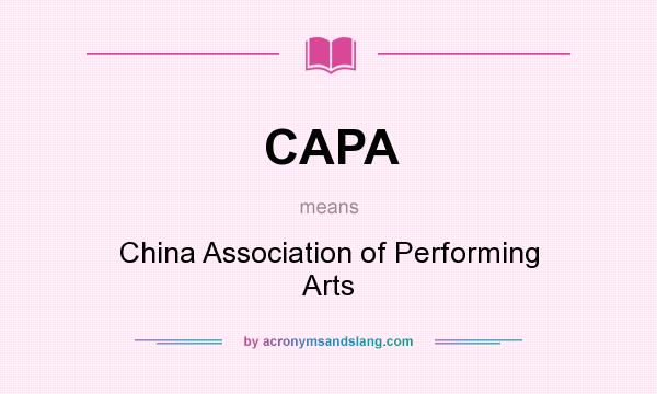 What does CAPA mean? It stands for China Association of Performing Arts