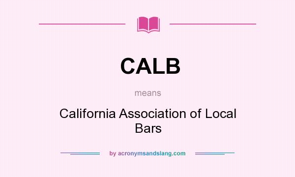 What does CALB mean? It stands for California Association of Local Bars