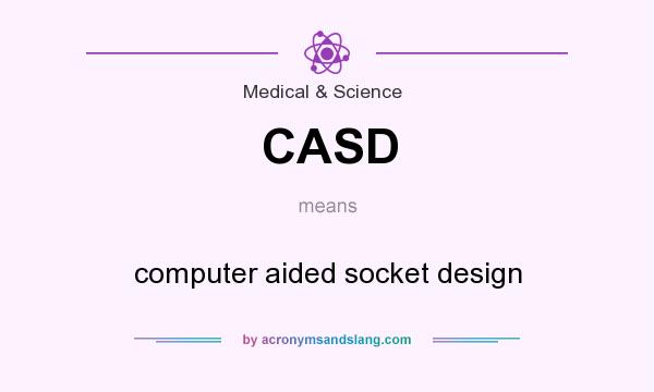 What does CASD mean? It stands for computer aided socket design