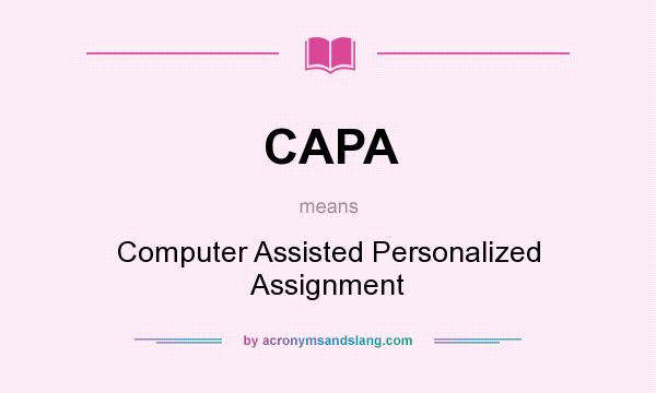 What does CAPA mean? It stands for Computer Assisted Personalized Assignment